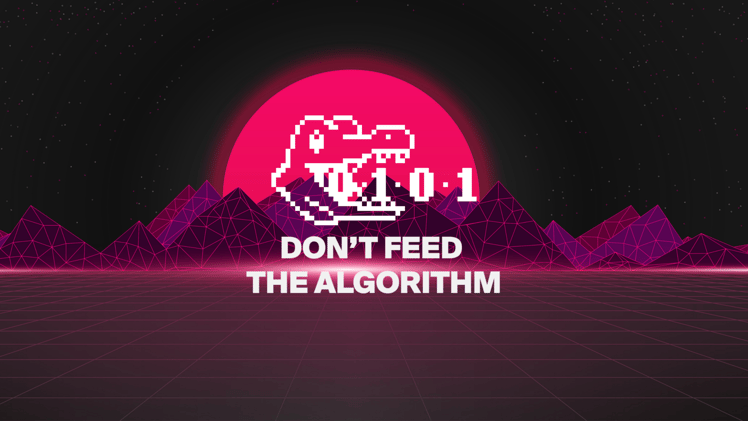 Don't Feed The Algorithm: Issue 017