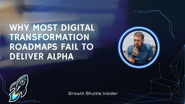 Why most digital transformation roadmaps fail to deliver alpha