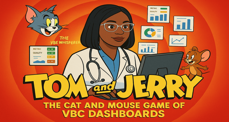 Tom and Jerry: The Cat and Mouse Game of VBC Dashboards