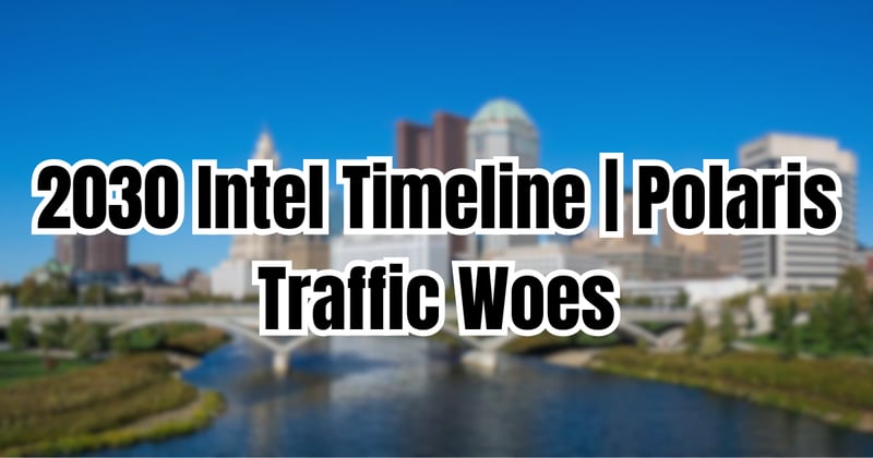 From Intel Ohio One Bechtel Hiring Surge to Polaris Parkway 220K SF Westsar East Approval