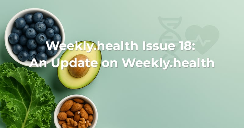 Issue 18: An Update on Weekly.health