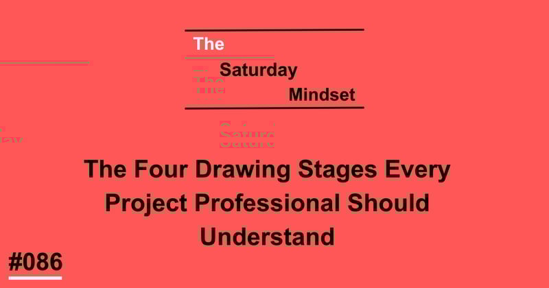 The Four Drawing Stages Every Project Professional Should Understand
