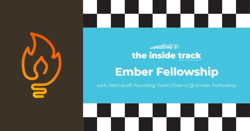 Your Complete Guide to The Ember Fellowship with Akhil Aniff (Founding Team, Talent @ Ember Fellowship)