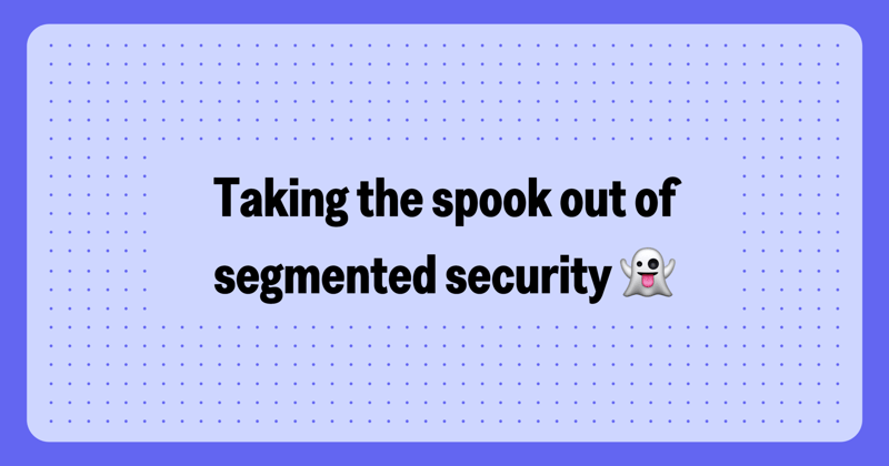 Your not-so-spooky guide to segmented security in WD