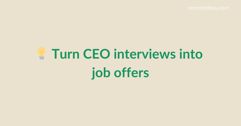 💡 Turn CEO interviews into job offers