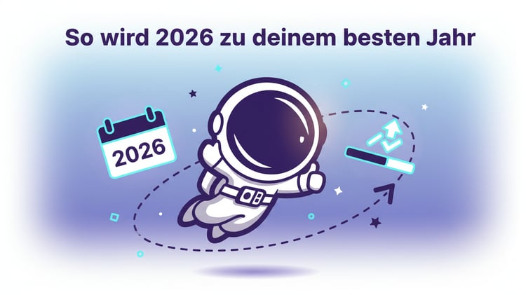 👨🚀 So wird 2026 zu deinem besten Jahr