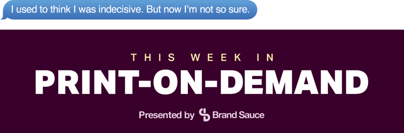 Brand Sauce | The Print-on-Demand Newsletter | EP #51