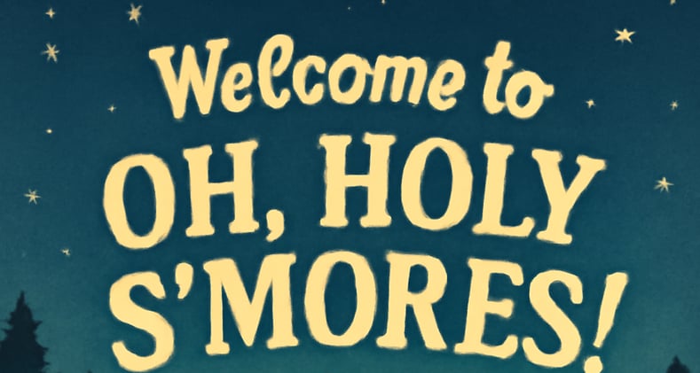 Welcome to Oh, Holy S’mores!