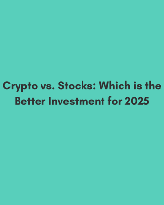 Crypto vs. Stocks: Which is the Better Investment for 2025How to Safely Invest in Altcoins