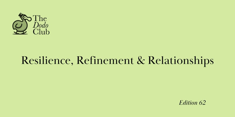 The Dodo Club (62nd Edition)- Reflections on War, Resilience, Refinement and Relationships