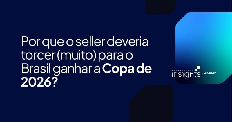 Por que o seller deveria torcer (muito) para o Brasil ganhar a Copa de 2026?