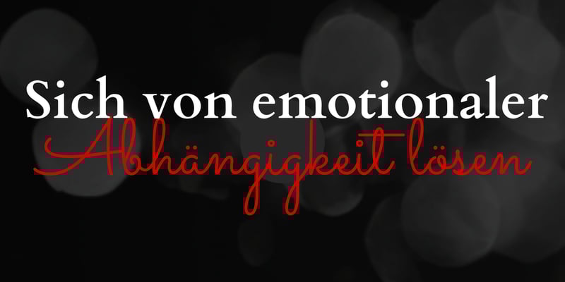 Emotionale Abhängigkeit ❤️