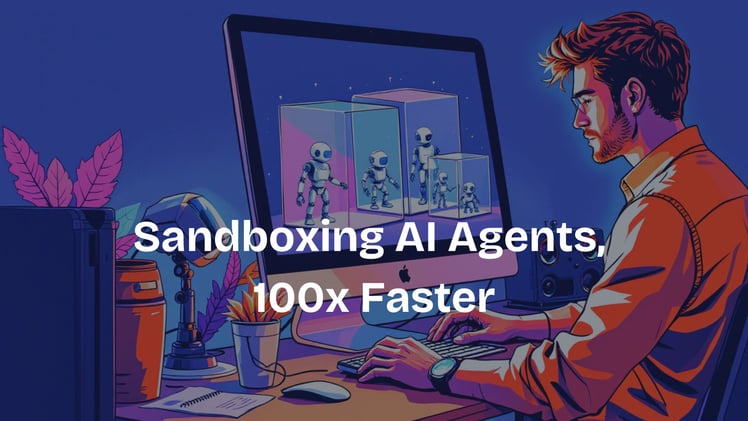 Sandboxing AI Agents, 100x Faster
