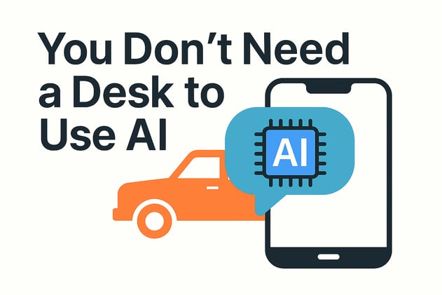 You Don’t Need a Desk to Use AI