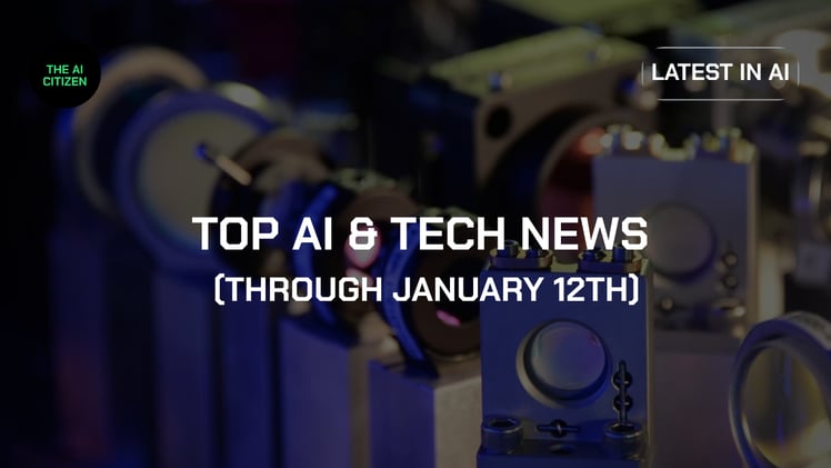 Top AI & Tech News (Through January 12th) 