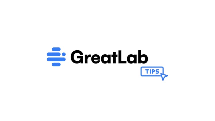 Welcome to GreatLab Tips: Let's Start Fresh