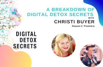 Christi Buyer on A Breakdown of Digital Detox Secrets