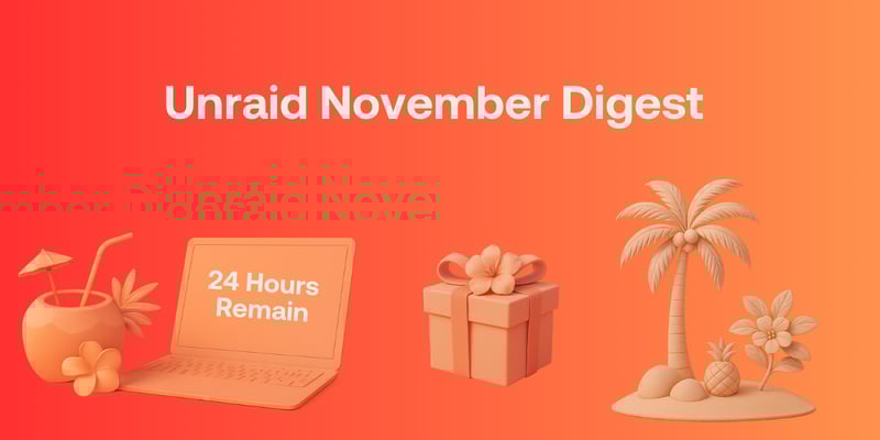 Unraid November Digest