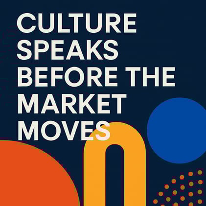 Culture Speaks Before the Market Moves: Why the Future Keeps Surprising Us and How to Stay Ahead of the Curve