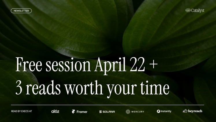 Free session April 22 + 3 reads worth your time