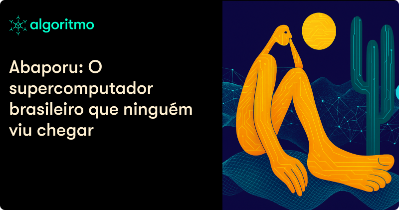 O Devorador de Dados chegou! Abaporu liga e muda o jogo da IA brasileira