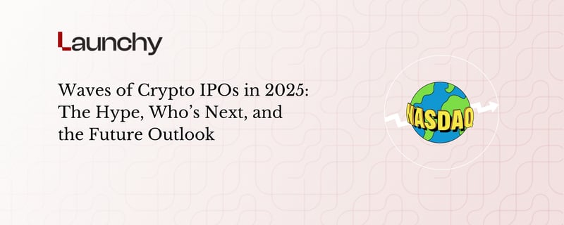 Waves of Crypto IPOs in 2025