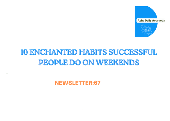10 Ayurvedic Tips Successful People Do On Weekends