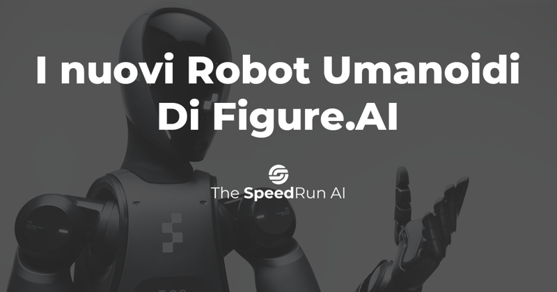 🦾 I Robot Umanoidi di FIgure sono uguali agli umani 🦾