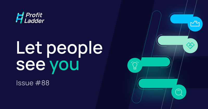 Let people see you