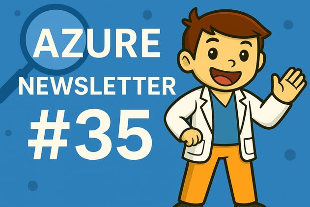 🩺 Azure Newsletter #35 - Ce que tu as manqué cette semaine 👀