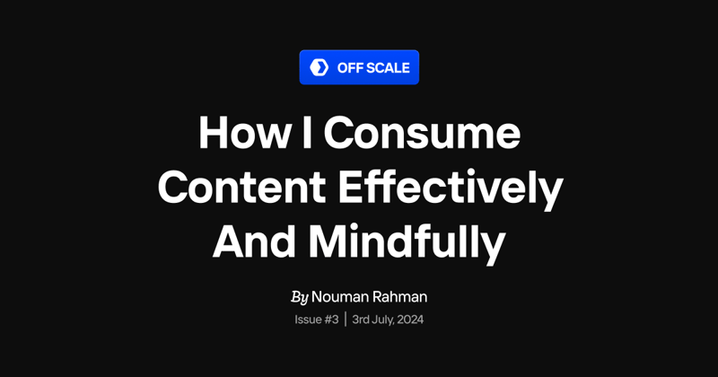 How I Consume Content Effectively & Mindfully