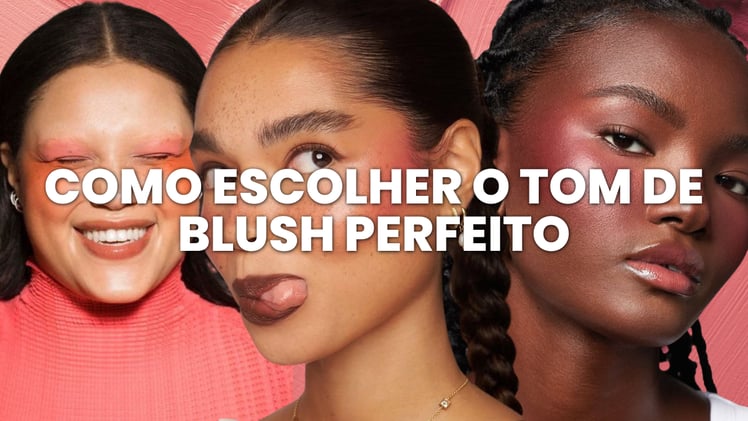 Como escolher o tom de blush perfeito para você!