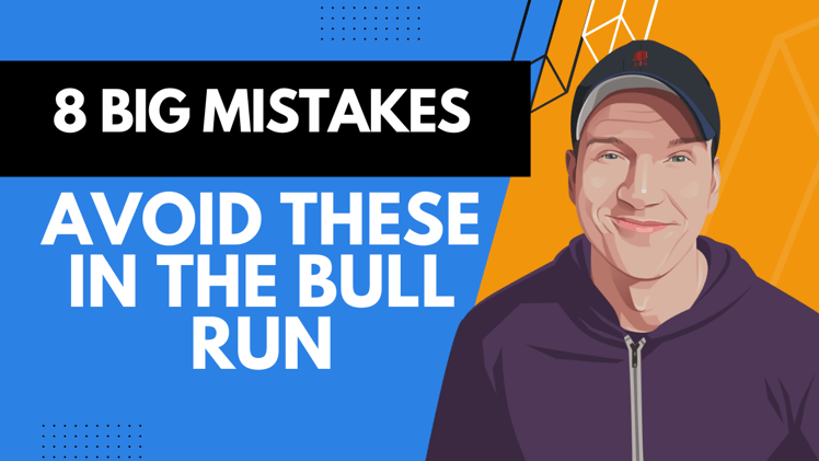 8 Critical Mistakes That Will Wreck Your Crypto Bull Run (and How to Avoid Them)