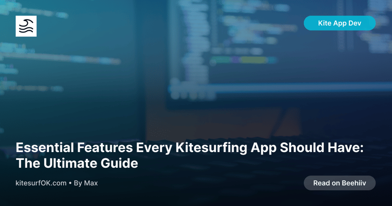 Essential Features Every Kitesurfing App Should Have: The Ultimate Guide