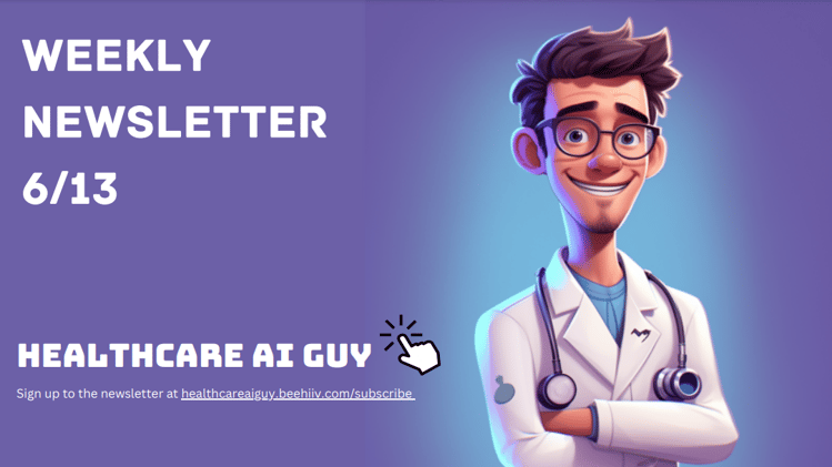 Healthcare AI Guy Weekly Newsletter | 6/13