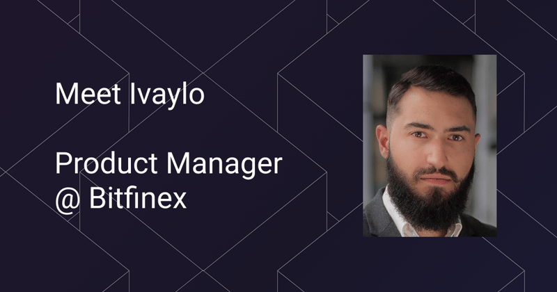 14. Ivaylo - Product Manager @ Bitfinex