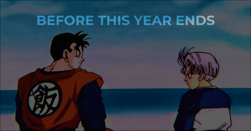 BEFORE THIS YEAR ENDS