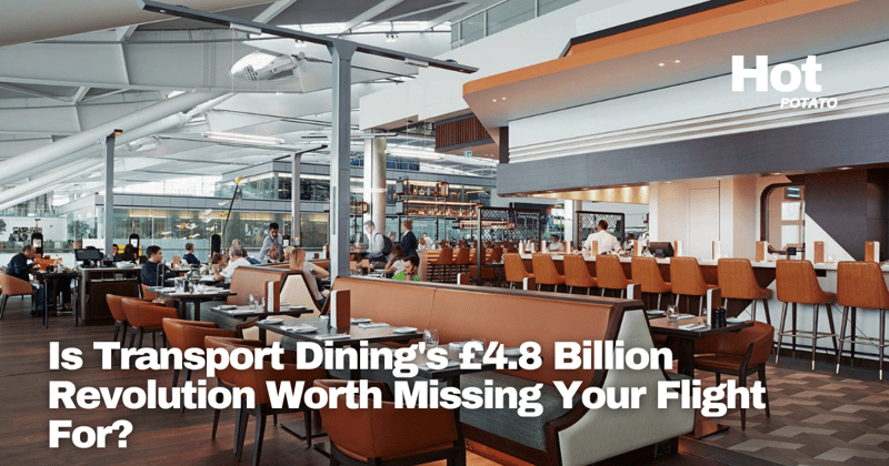 Is Transport Dining's £4.8 Billion Revolution Worth Missing Your Flight For?