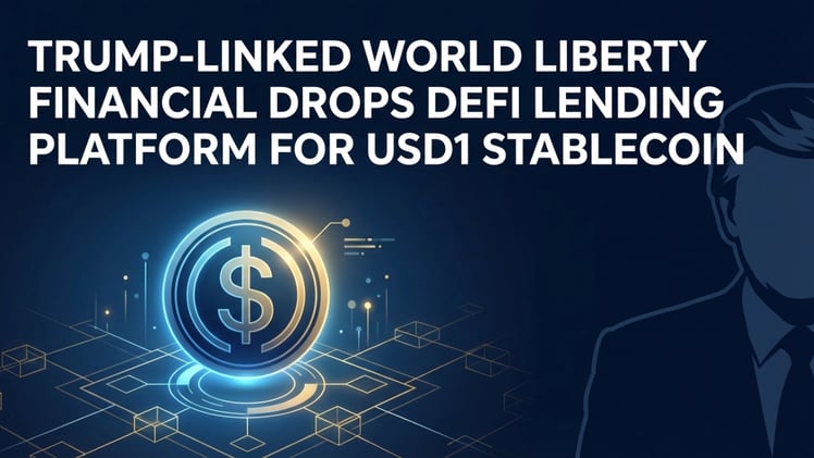 Trump-Linked World Liberty Financial Drops DeFi Lending Platform for USD1 Stablecoin