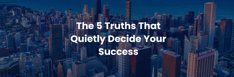 The 5 Truths That Quietly Decide Your Success