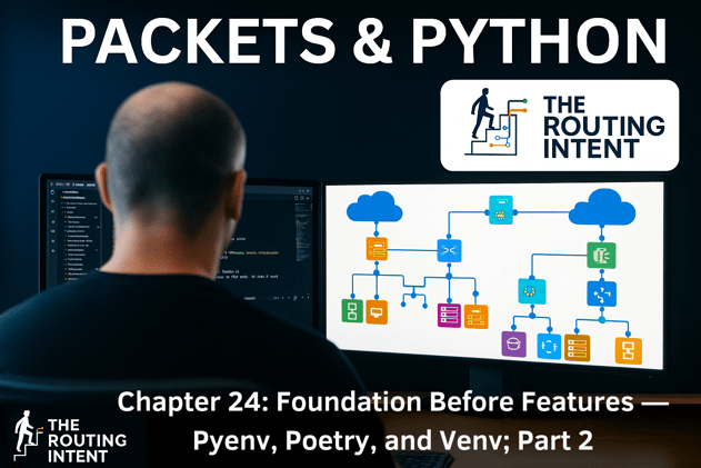 Chapter 24: Foundation Before Features — Pyenv, Poetry, and Venv, Part 2