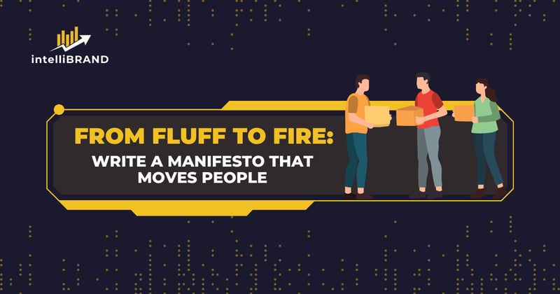 ⚡ From fluff to fire: Write a manifesto that moves people