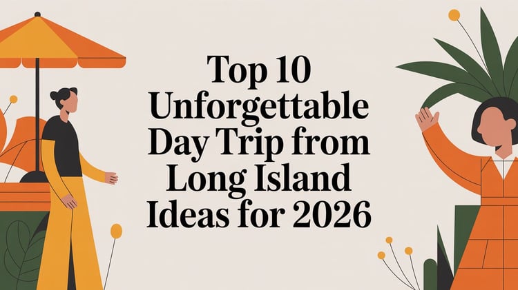 Top 10 Unforgettable Day Trip From Long Island Ideas for 2026