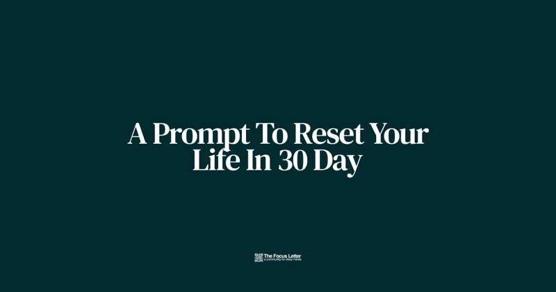 A Prompt To Reset Your Life In 30 Day