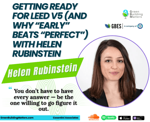Getting Ready for LEED v5 (and Why “Early” Beats “Perfect”) with Helen Rubinstein