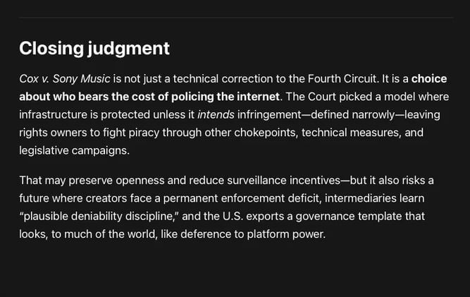 Cox v. Sony Music: If you remove realistic liability risk for knowing facilitation of repeat infringement, you change what intermediaries rationally do at scale...