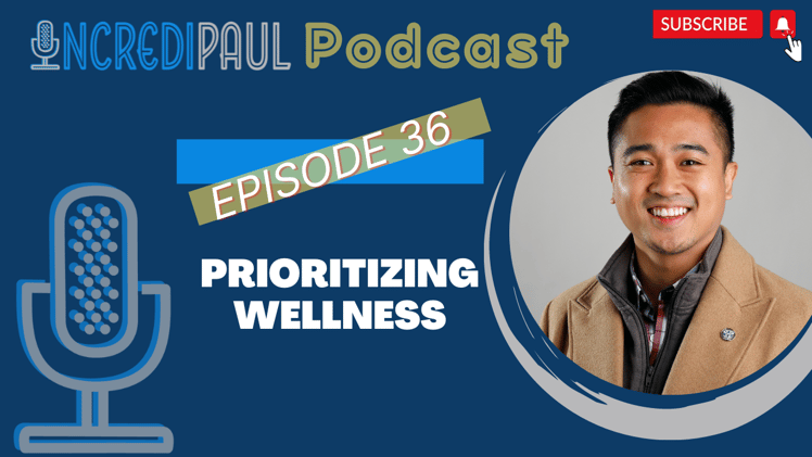 Prioritizing Wellness  - IncrediPaul Podcast