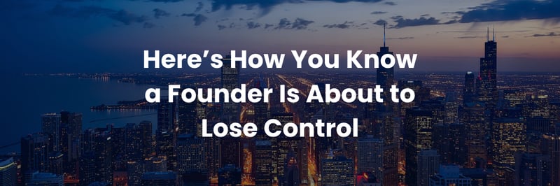 are you a founder who is about to lose control? 
