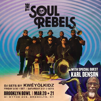 ⚜️ The Soul Rebels ft. Karl Denson take over Brooklyn Bowl FRI, MAR 20 + SAT, MAR 21!