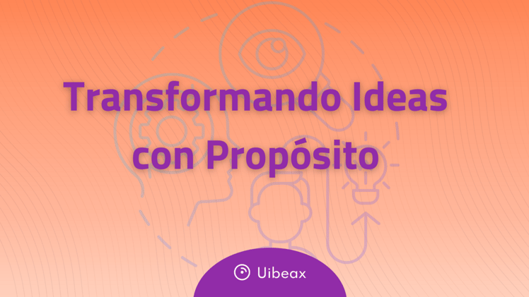 #27. Transformando Ideas Con Propósito 🚀